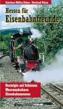 Produkt-Bild: Hessen f&uuml;r Eisenbahnfreunde. Nostalgie auf Schienen. Museumsbahnen. Eisenbahnmuseen