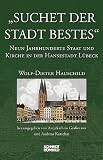 Produkt-Bild: Suchet der Stadt Bestes: Neun Jahrhunderte Staat und Kirche in der Hansestadt L&uuml;beck