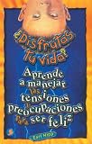 Disfrutas tu vida? Aprende a manejar las tensiones y preocupaciones para ser feliz Disfrutas tu vida? Aprende a manejar las tensiones y preocupaciones para ser feliz