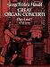 Great Organ Concerti, Opp. 4 and 7, in Full Score width=