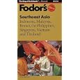 Fodor's Southeast Asia, 22nd Edition: Indonesia, Malaysia, Brunei, the Philippines,... by Fodor's