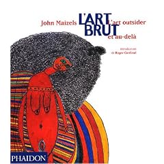 L'Art brut : L'Art outsider et au-del�