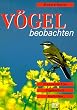 V�gel beobachten. Praktische Tips, Vogelschutz, Nisthilfen