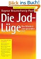 Die Jod-L�ge. Das M�rchen vom gesunden Jod.