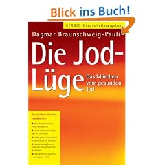 Die Jod-L�ge. Das M�rchen vom gesunden Jod.