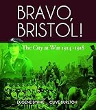 Bravo, Bristol! : the city at war, 1914-1918