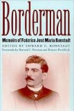 Borderman: Memoirs of Federico Jose Maria Ronstadt