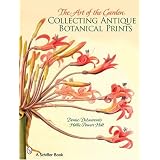 The Art of the Garden: Collecting Antique Botanical Prints by Denise DeLaurentis and Hollie Powers Holt