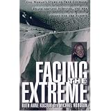 FacingTheExtreme:OneWoman'sTaleofTrueCourage,Death-DefyingSurvivalandHerQuestForTheSummit