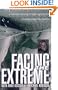 Facing The Extreme: One Woman's Tale of True Courage, Death-Defying Survival and Her Quest For The Summit