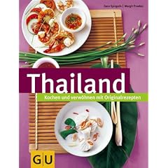Thailand: Kochen und verw�hnen mit Originalrezepten
