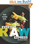 Everyday Raw Express: Recipes in 30 M...