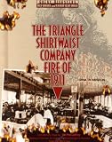 The Triangle Shirtwaist Company Fire of 1911 (Great Disasters: Reforms and Ramifications)