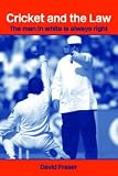 Cricket and the Law: The Man in White is Always Right: The Man in White Is Always Right (Routledge Studies in Law, Society, and Popular Culture)