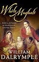 White Mughals: Love and Betrayal in Eighteenth-Century India