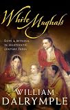 White Mughals: Love and Betrayal in Eighteenth-century India