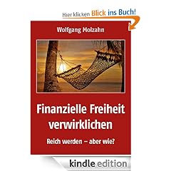 Finanzielle Freiheit verwirklichen - Reich werden - aber wie?