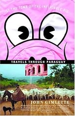At the Tomb of the Inflatable Pig: Travels Through Paraguay (Vintage Departures)