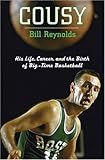 Cousy: His Life, Career, and the Birth of Big-Time Basketball