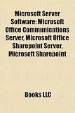 Microsoft Server Software: Microsoft Office Communications Server, Microsoft Office Sharepoint Server, Microsoft Sharepoint