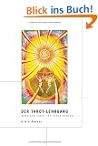 Der Tarot-Lehrgang: Wenn der Tarot ins Leben springt.