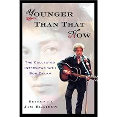 Younger Than That Now: The Collected Interviews with Bob Dylan