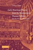 Early American Theatre from the Revolution to Thomas Jefferson: Into the Hands of the People (Cambridge Studies in American Theatre and Drama)