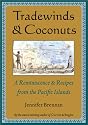 Tradewinds and Coconuts: A Reminiscence and Recipes from the Pacific Islands