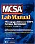 MCSA Managing a Windows 2000 Network Environment Lab Manual, Student Edition