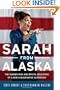 Sarah from Alaska: The Sudden Rise and Brutal Education of a New Conservative Superstar