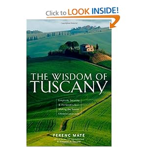 The Wisdom of Tuscany: Simplicity Security and the Good Life