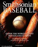 Smithsonian Baseball: Inside the World's Finest Private Collections