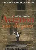 Avignon vue du pont : 60 ans de festival