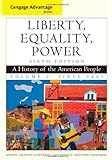 Cengage Advantage Books: Liberty, Equality, Power: A History of the American People, Volume 2: Since 1863