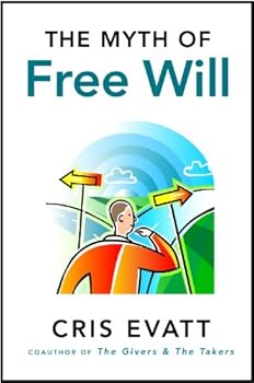 the myth of free will - cris evatt the myth of free will - cris evatt