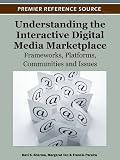 Understanding the Interactive Digital Media Marketplace: Frameworks, Platforms, Communities and Issues