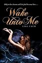 Wake Unto Me [ WAKE UNTO ME BY Cach, Lisa ( Author ) Mar-31-2011