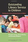 Outstanding Library Service to Children: Putting the Core Competencies to Work