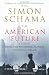 The American Future: A History From The Founding Fathers To Barack Obama