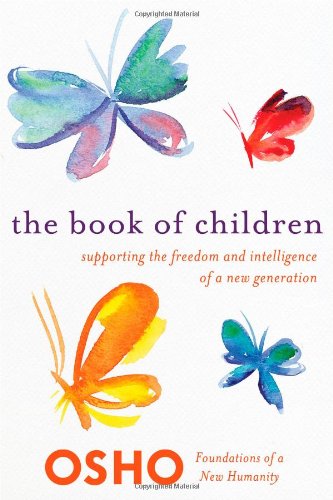 the book of children supporting the freedom and intelligence of a new generation foundations of a new humanity
