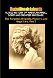 5144kr5DVrL. SL160  Buried History of American Music, Songs and Showbiz Since1606: The Forgotten Originals, Pioneers, and Mega Stars. Part 2. (Americas Musical Heritage and Treasures)