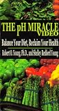The pH Miracle Video: Balance Your Diet, Reclaim Your Health