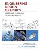 Engineering Design Graphics: Sketching, Modeling, and Visualization