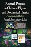 Research progress in chemical physics and biochemical physics : pure and applied science