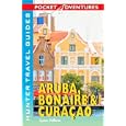 Pocket Adventures Aruba, Bonaire and Curacao (Pocket Adventures) (Pocket Adventures) by Netherlands Antilles Travel Books