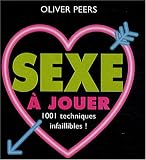 Sexe � jouer : 1001 Techniques infaillibles