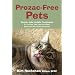 Prozac-Free Pets: Simple, Safe, Holistic Treatments for Your Pets' Little (and not so little) Behavioral and Emotional Problems