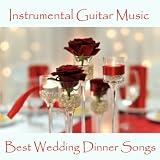 Wedding Songs Music Instrumental Guitar Music - Best Wedding Dinner Songs