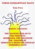 Zimbabwean Tale Two - The Adventures of Fi the Firefly & Mombassa the Millipede - The Foiling of Hideous & Heidi the Hyenas' Horrible Plot! (Zimbabwean Tales) Image du produit