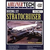 Boeing 377 Stratocruiser - Airliner Tech Vol. 9